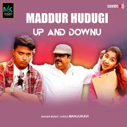 Maddur Hudugi Up and Downu